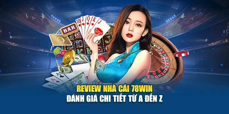 Review Nhà Cái 78WIN - Đánh Giá Chi Tiết Từ A Đến Z 4 Review Nhà Cái 78WIN - Đánh Giá Chi Tiết Từ A Đến Z
