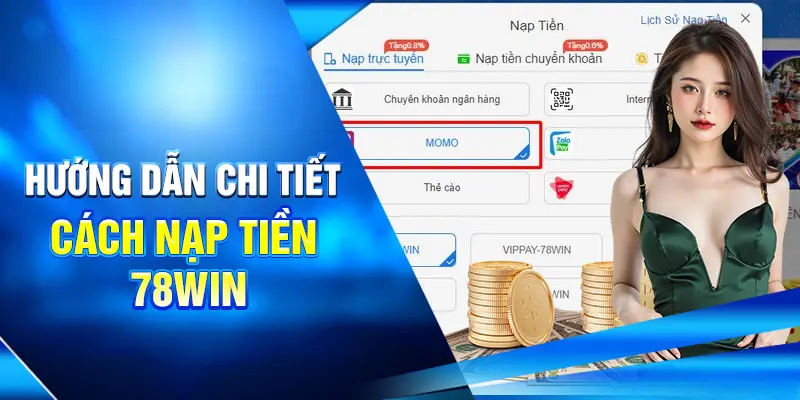 Hướng dẫn chi tiết cách nạp tiền 78win